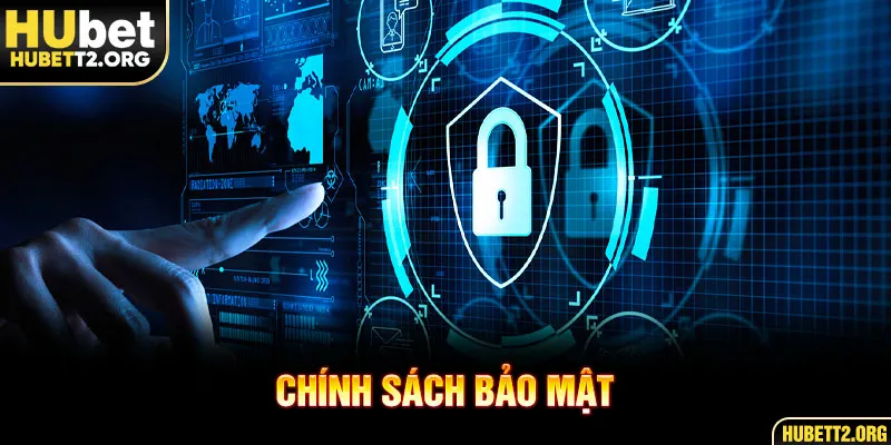 Một vài thông tin về chính sách bảo mật Hubet Một vài thông tin về chính sách bảo mật Hubet