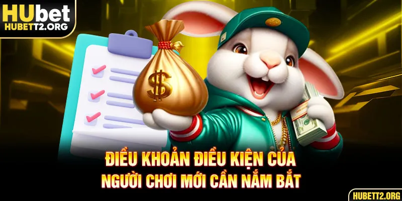 Điều khoản điều kiện của người chơi mới cần nắm bắt