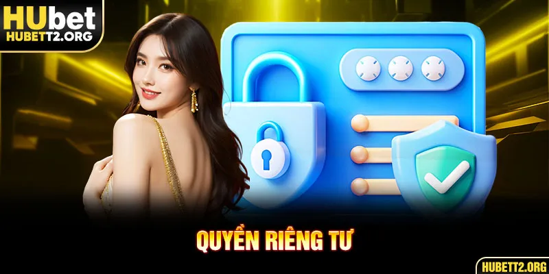 Tìm hiểu sơ nét quyền riêng tư hiện đại của HUBET Tìm hiểu sơ nét quyền riêng tư hiện đại của HUBET