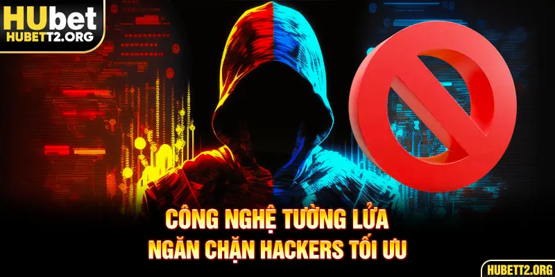Công nghệ tường lửa ngăn chặn hackers tối ưu