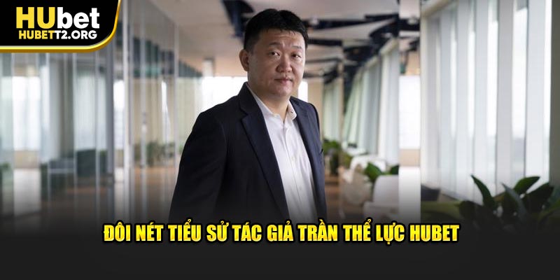 Đôi nét tiểu sử tác giả Trần Thể Lực HUBET Đôi nét tiểu sử tác giả Trần Thể Lực HUBET