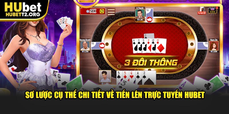 Sơ lược về tiến lên trực tuyến HUBET