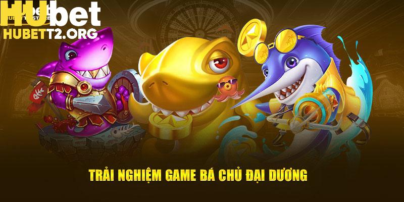 Trải nghiệm game Bá Chủ Đại Dương