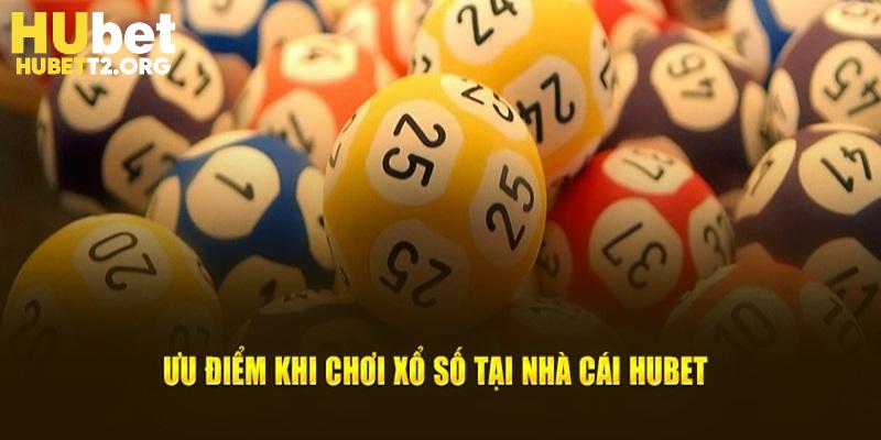 Ưu điểm khi chơi xổ số tại nhà cái HUBET
