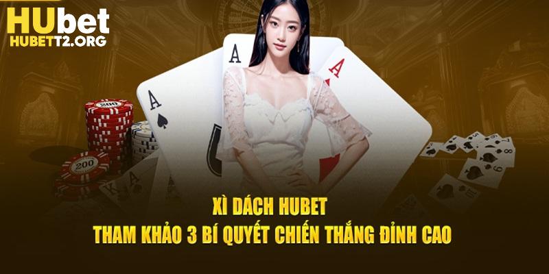 Học hỏi bí kíp tham gia xì dách HUBET đỉnh cao